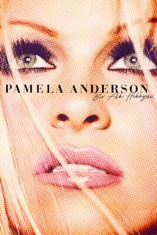 Pamela Anderson: Bir Aşk Hikâyesi izle